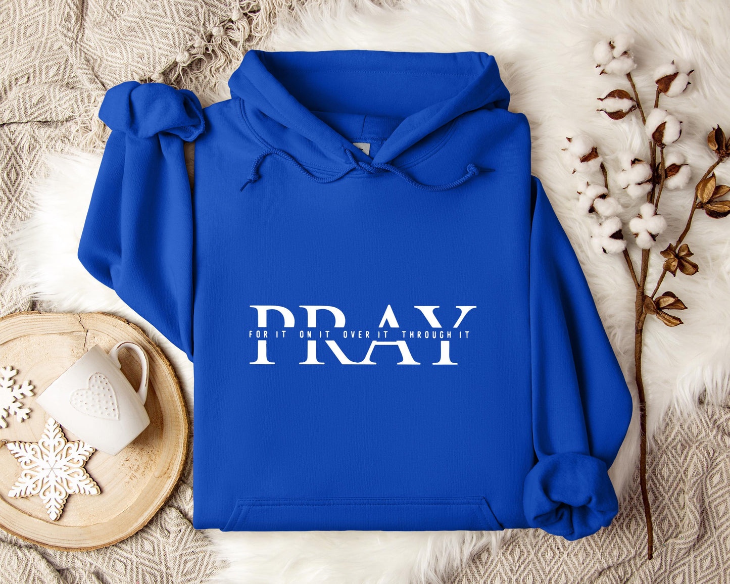 Pray For It On It Over It Through It Hoodie