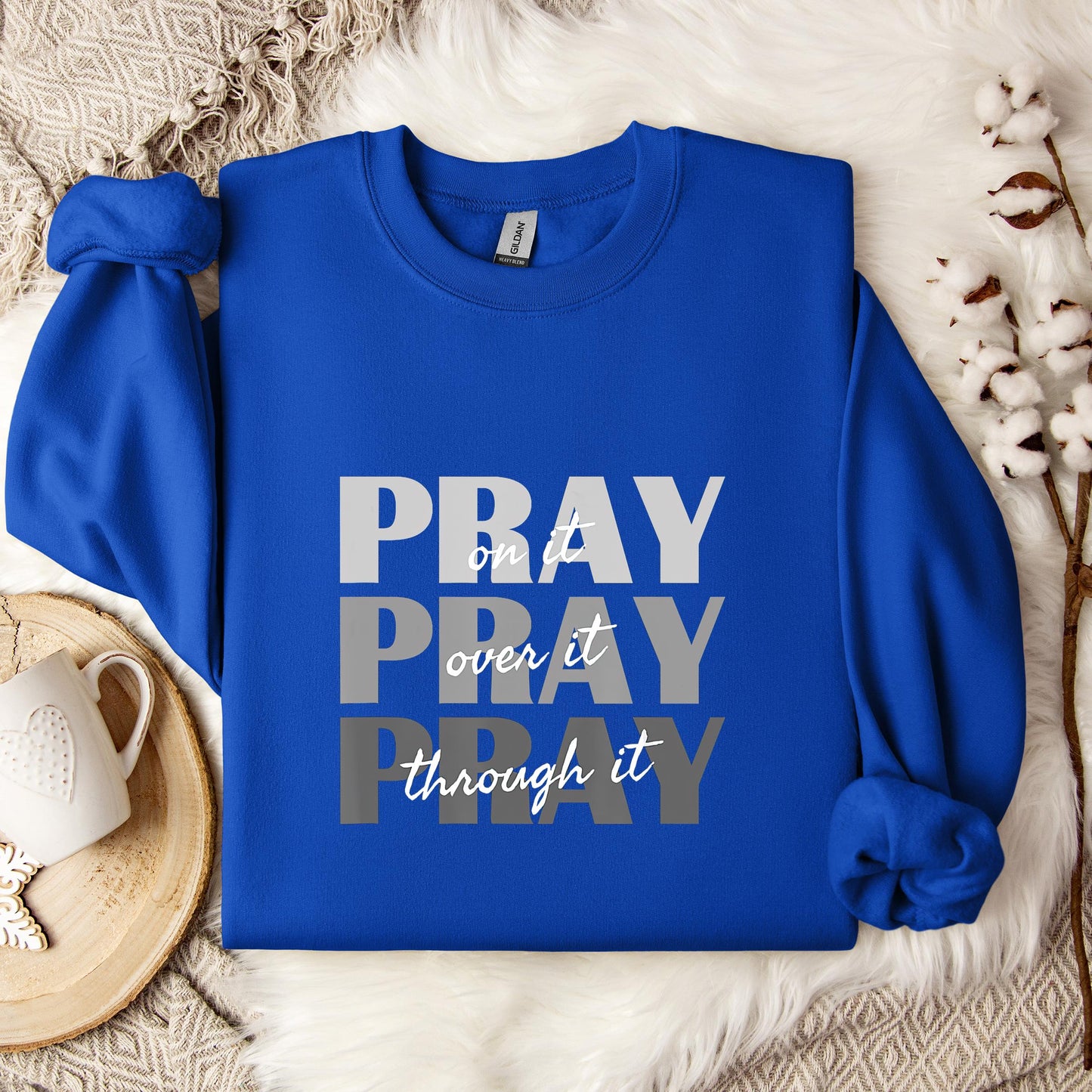 Pray On It Over It Through It 01 Sweatshirt
