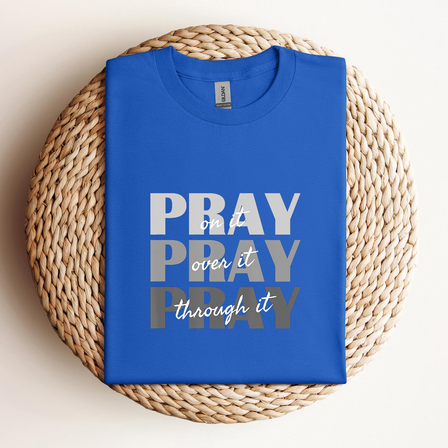 Pray On It Over It Through It 01