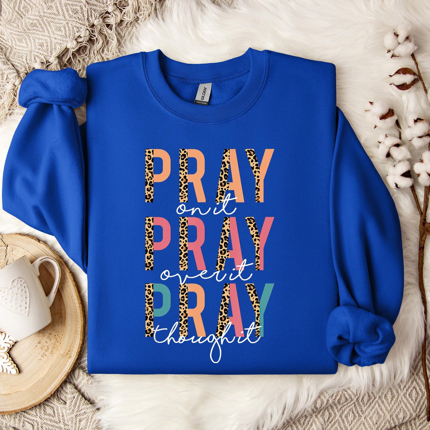 Pray On It Over It Through It 02 Sweatshirt