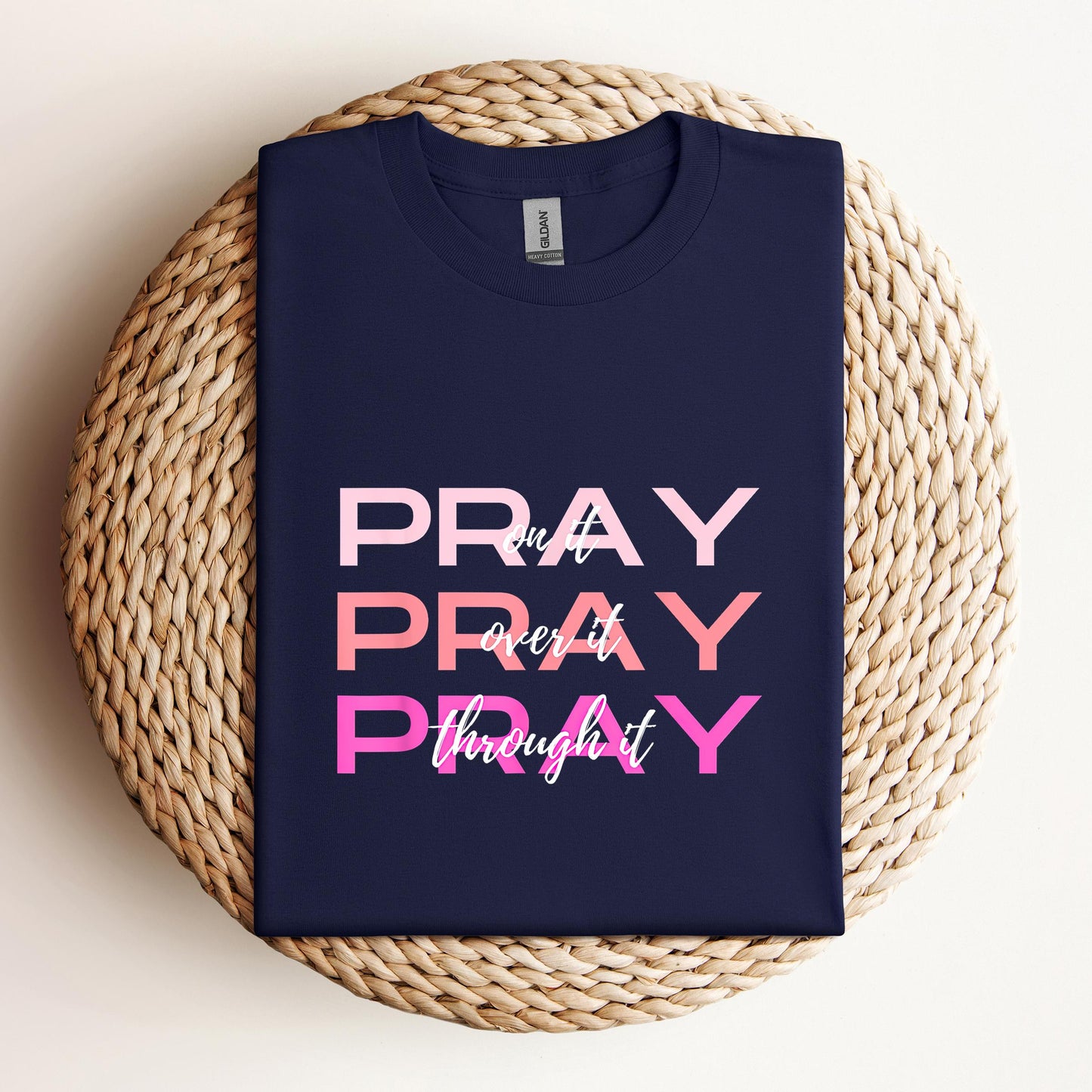 Pray On It Over It Through It 03