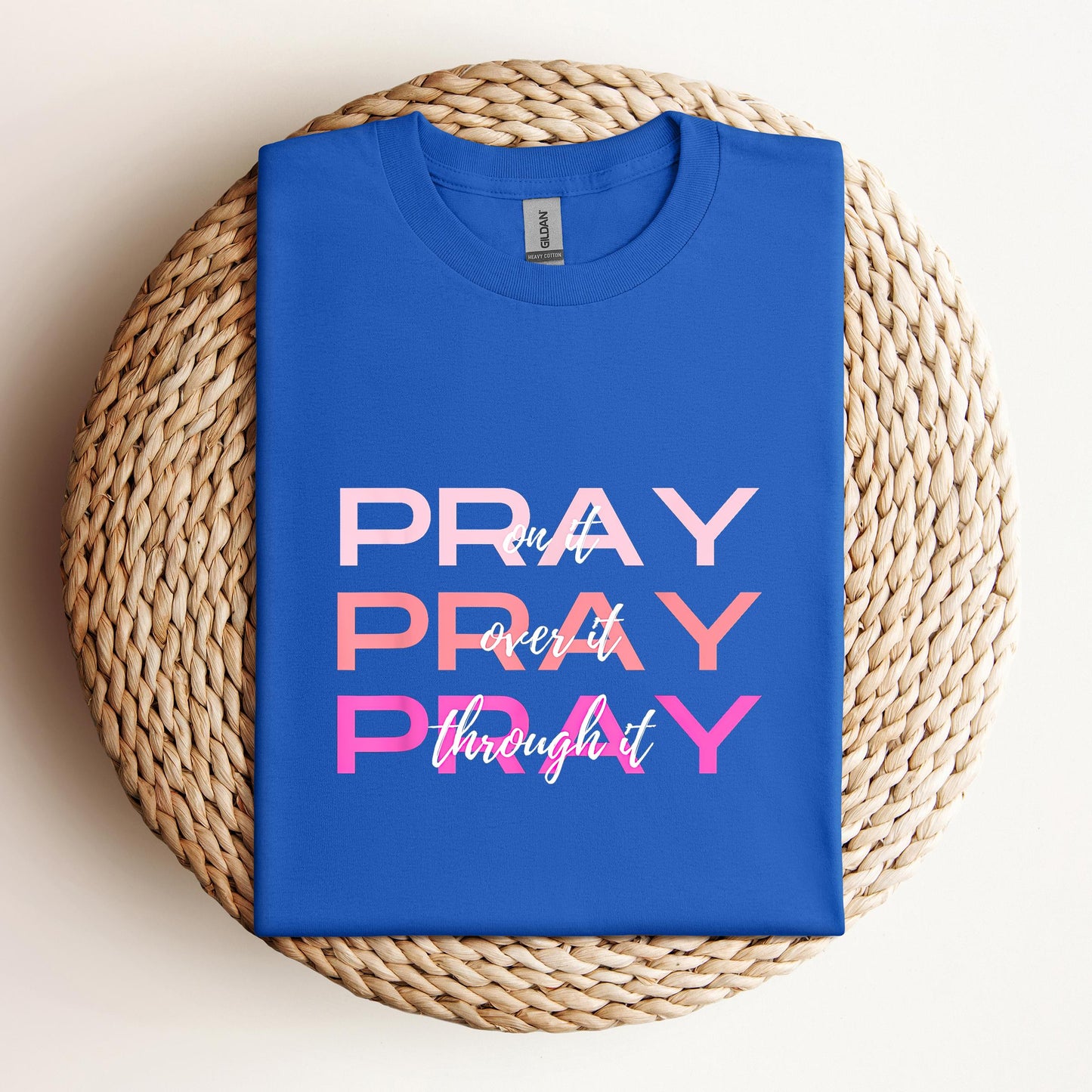 Pray On It Over It Through It 03
