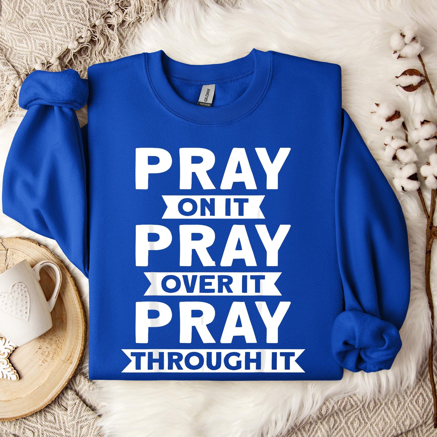 Pray On It Over It Through It 04 Sweatshirt