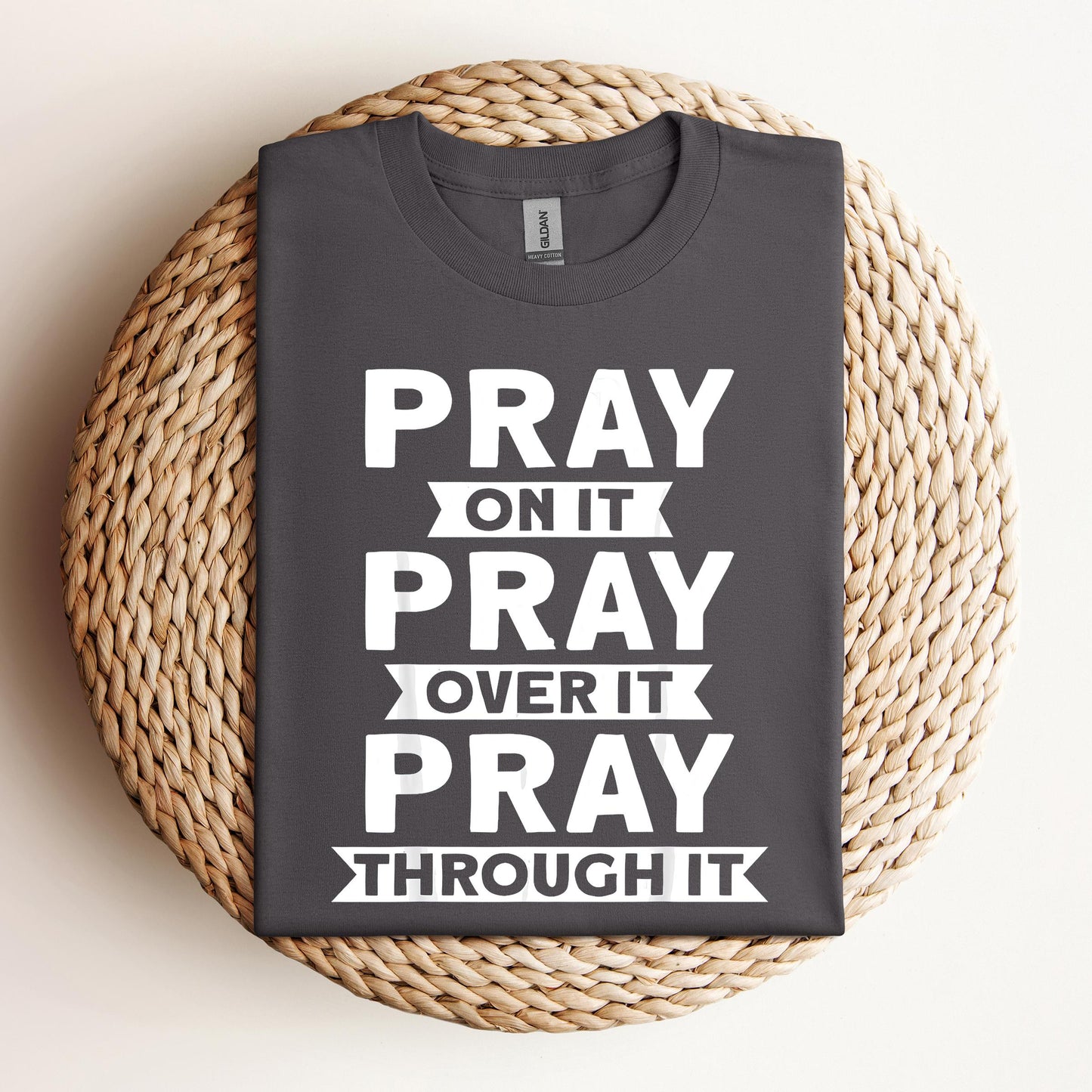 Pray On It Over It Through It 04
