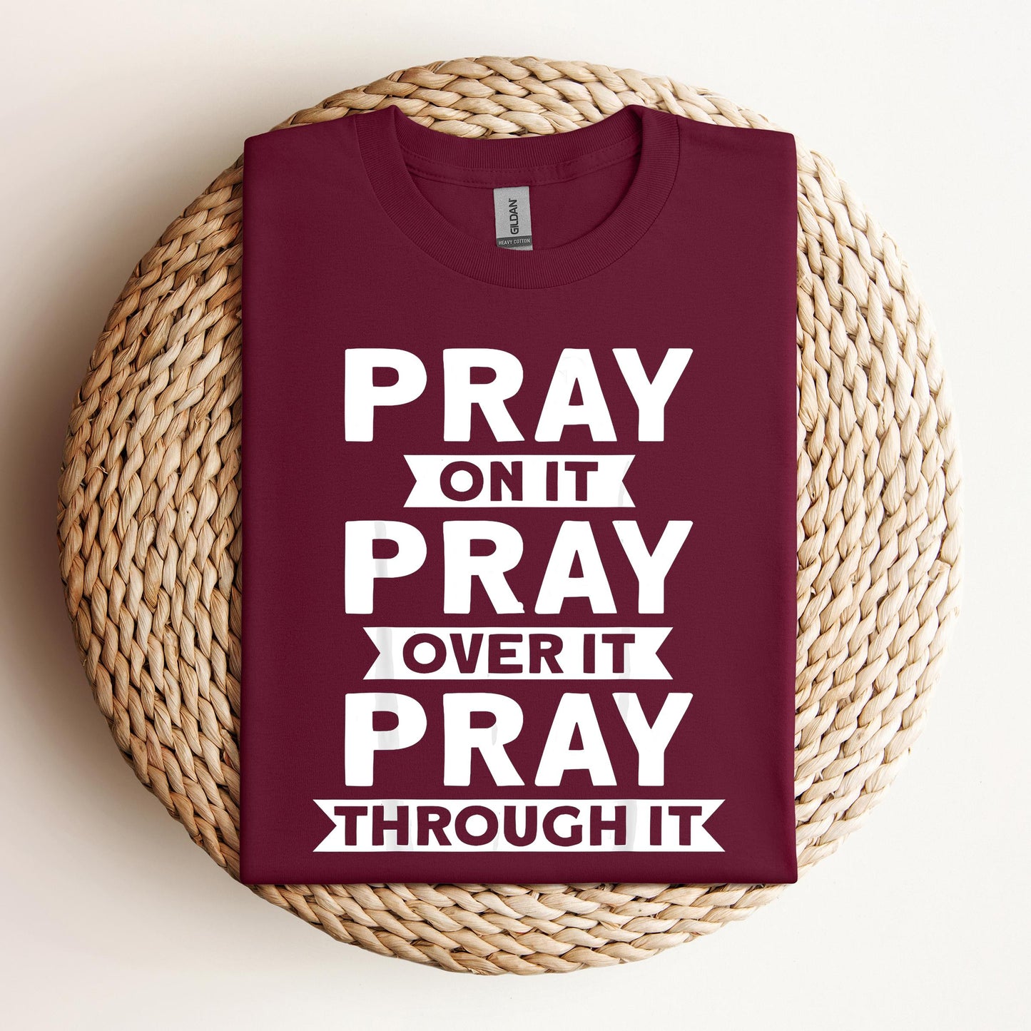 Pray On It Over It Through It 04