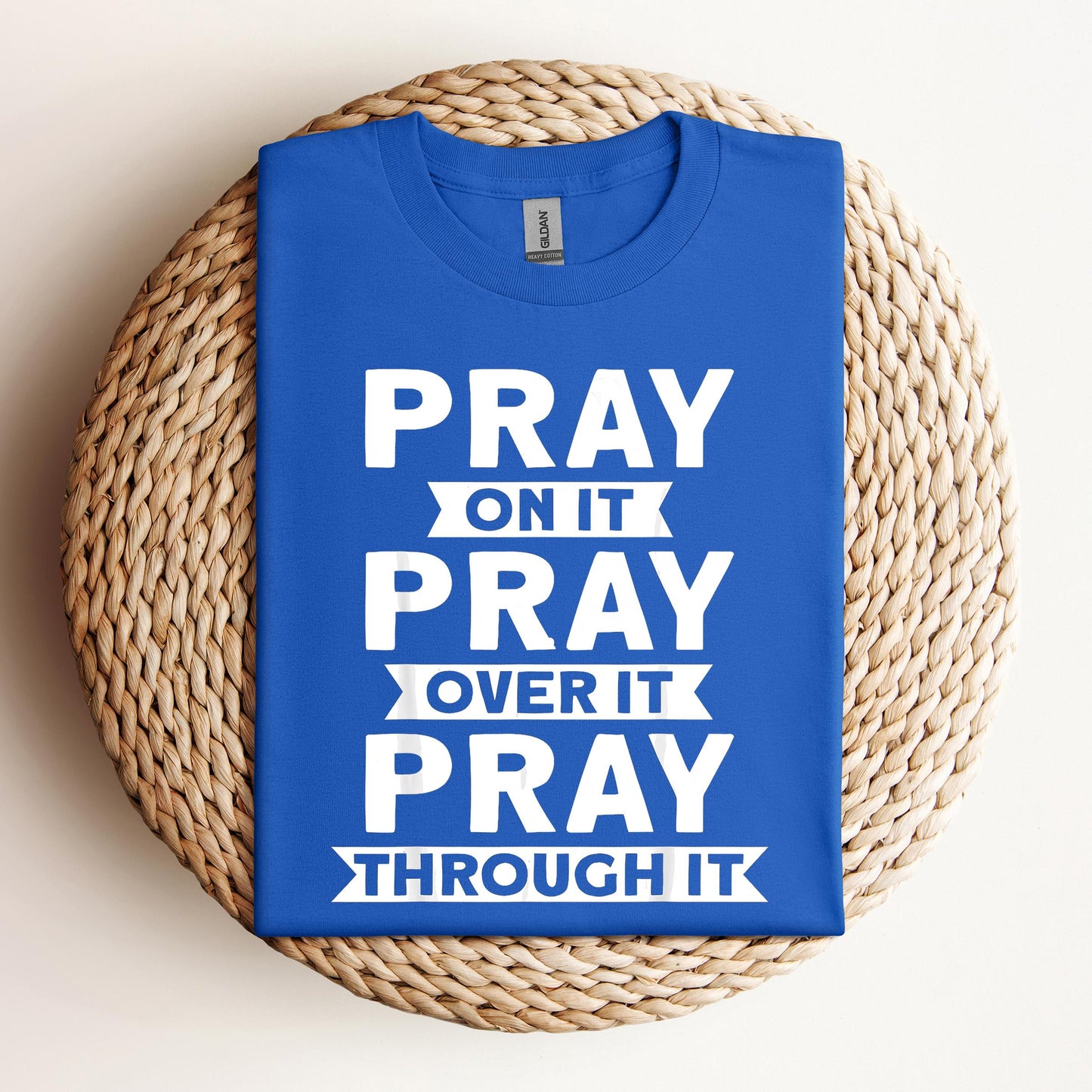 Pray On It Over It Through It 04