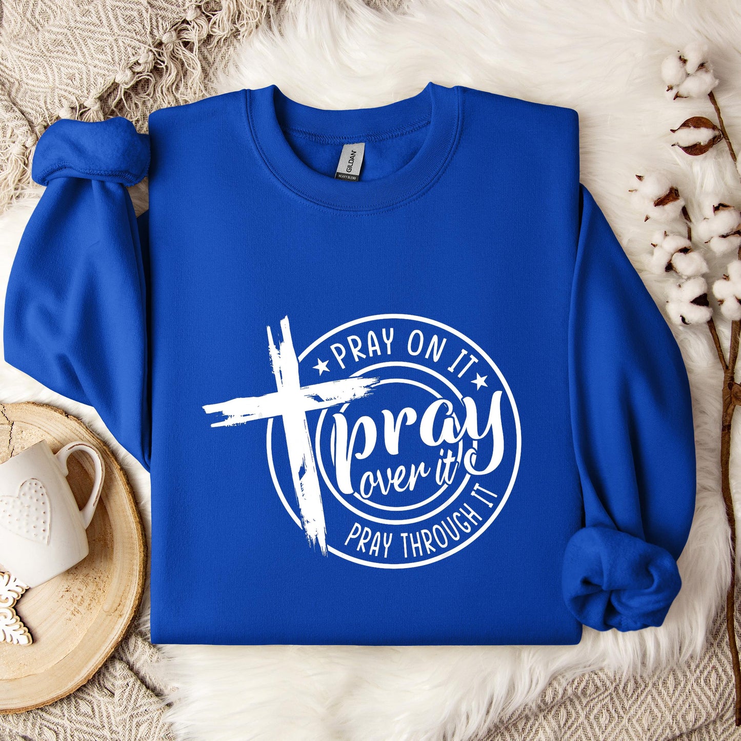 Pray On It Over It Through It 05 Sweatshirt