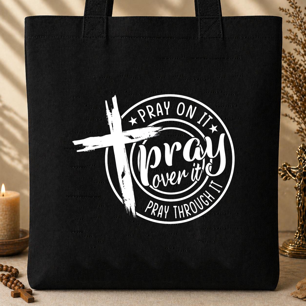 Pray On It Over It Through It 05 Tote Bag