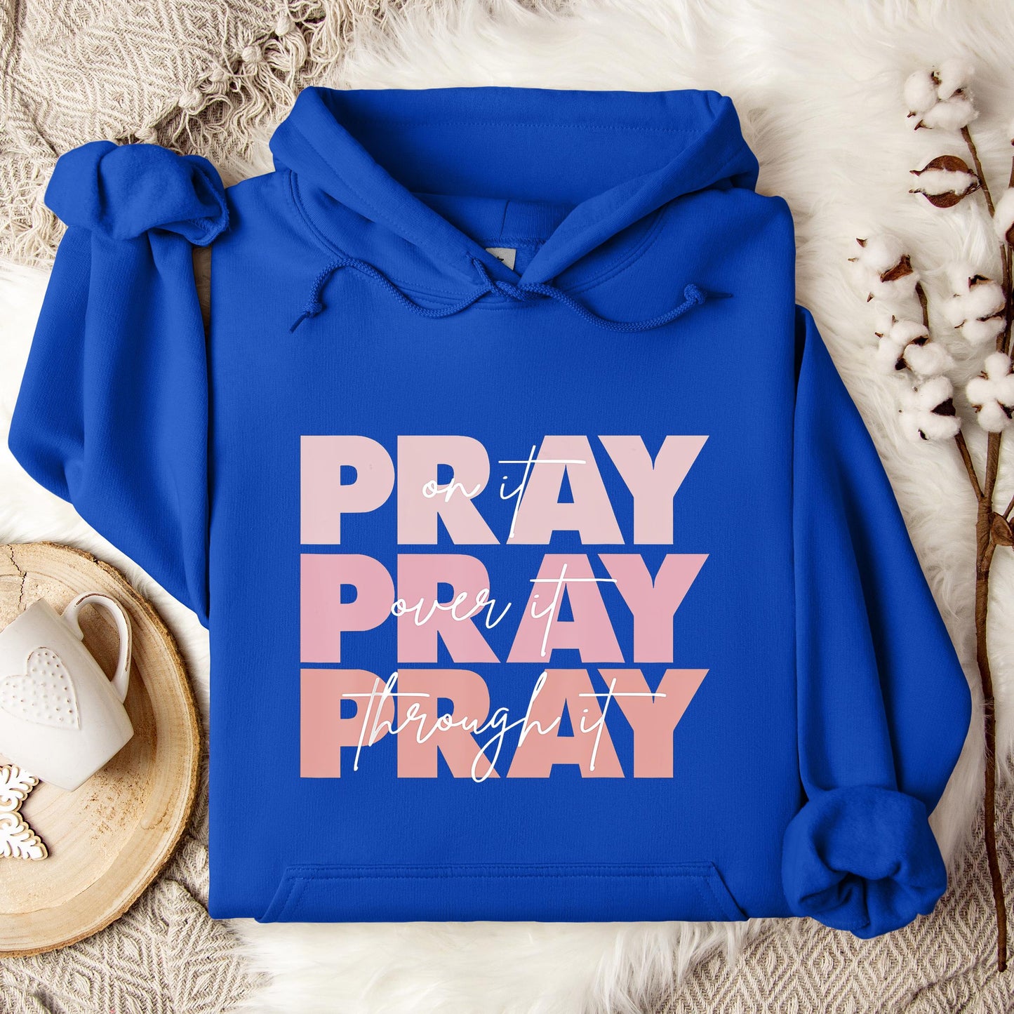 Pray On It Over It Through It 06 Hoodie