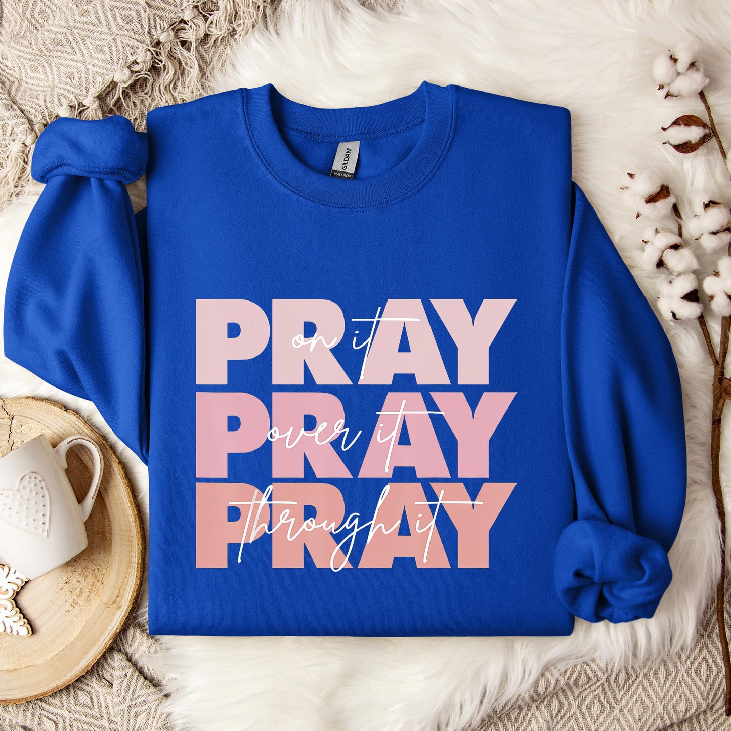 Pray On It Over It Through It 06 Sweatshirt