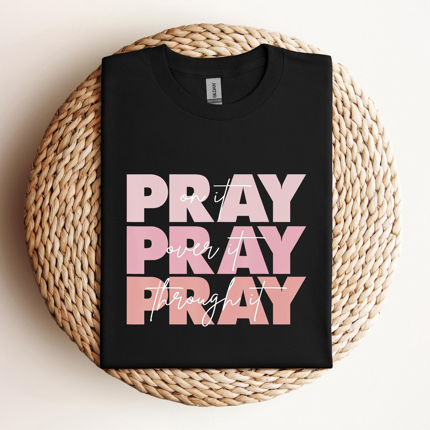 Pray On It Over It Through It 06