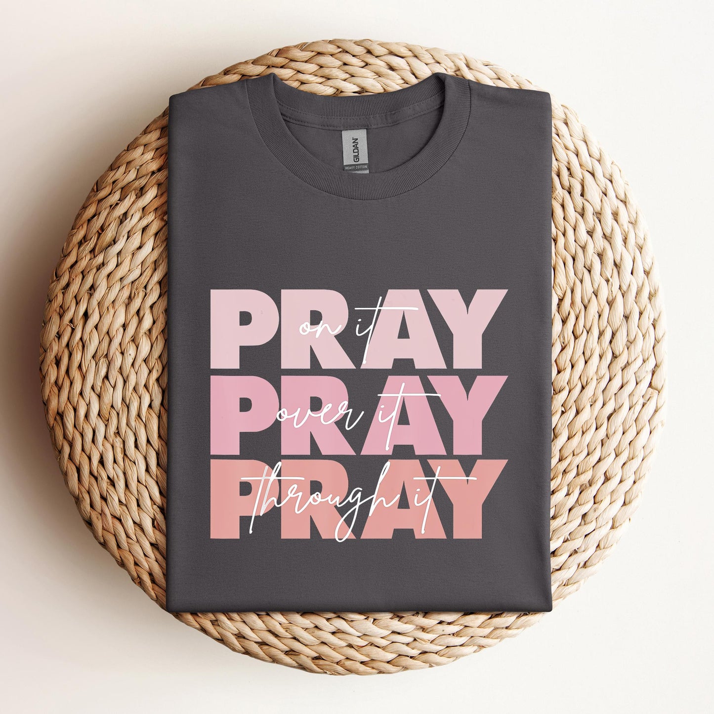 Pray On It Over It Through It 06