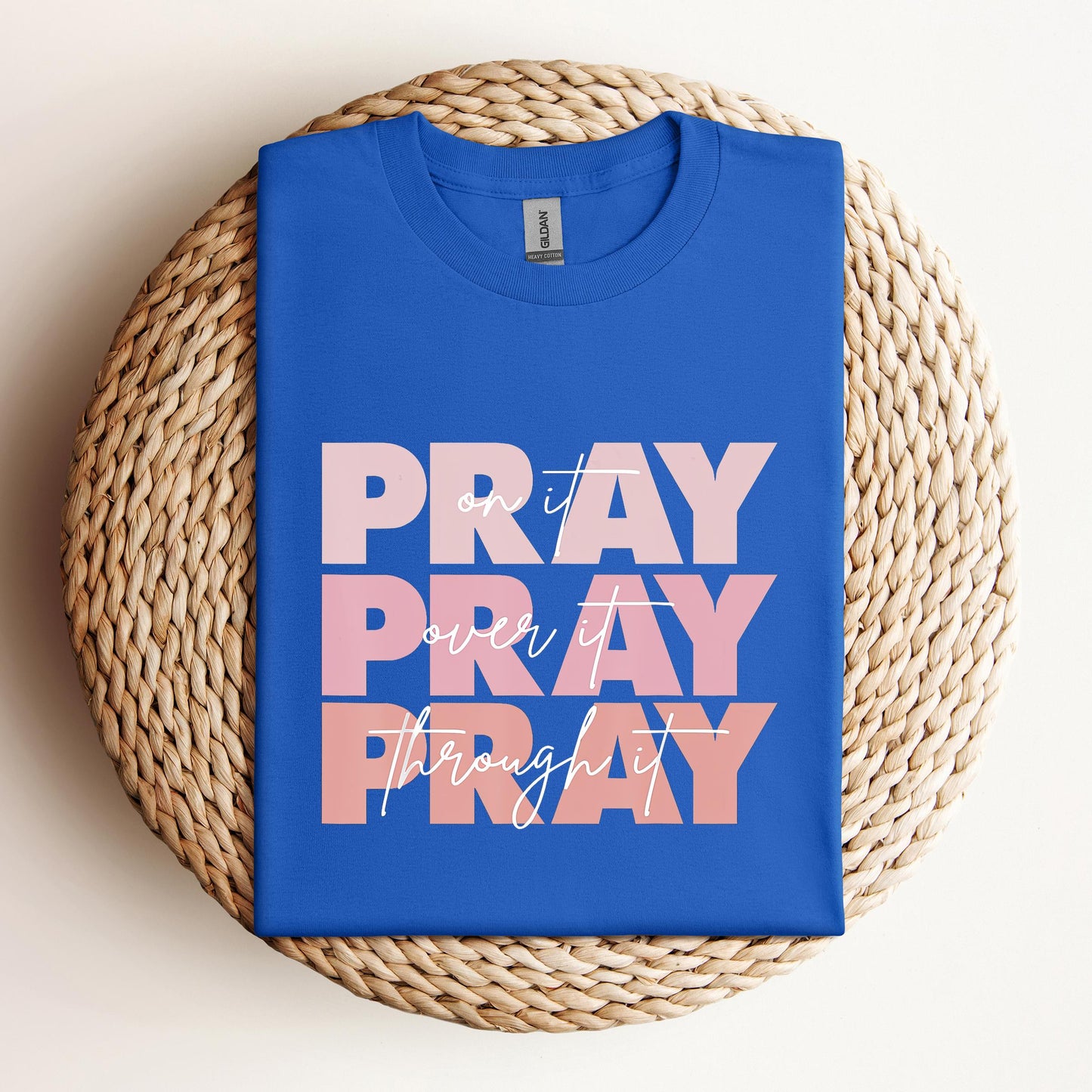 Pray On It Over It Through It 06