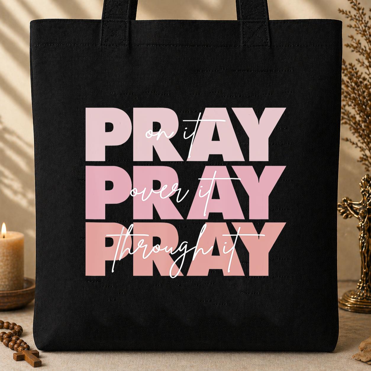 Pray On It Over It Through It 06 Tote Bag