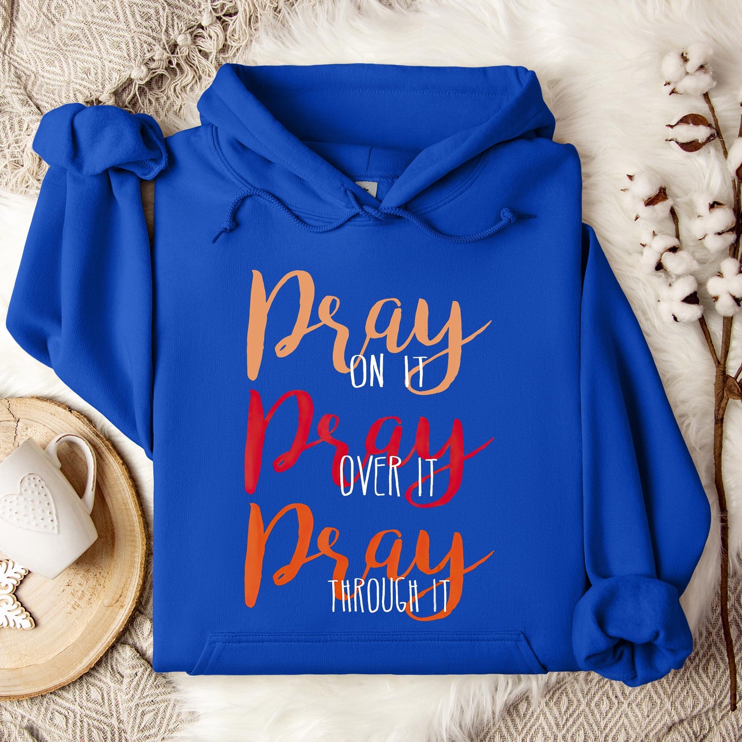 Pray On It Over It Through It 07 Hoodie