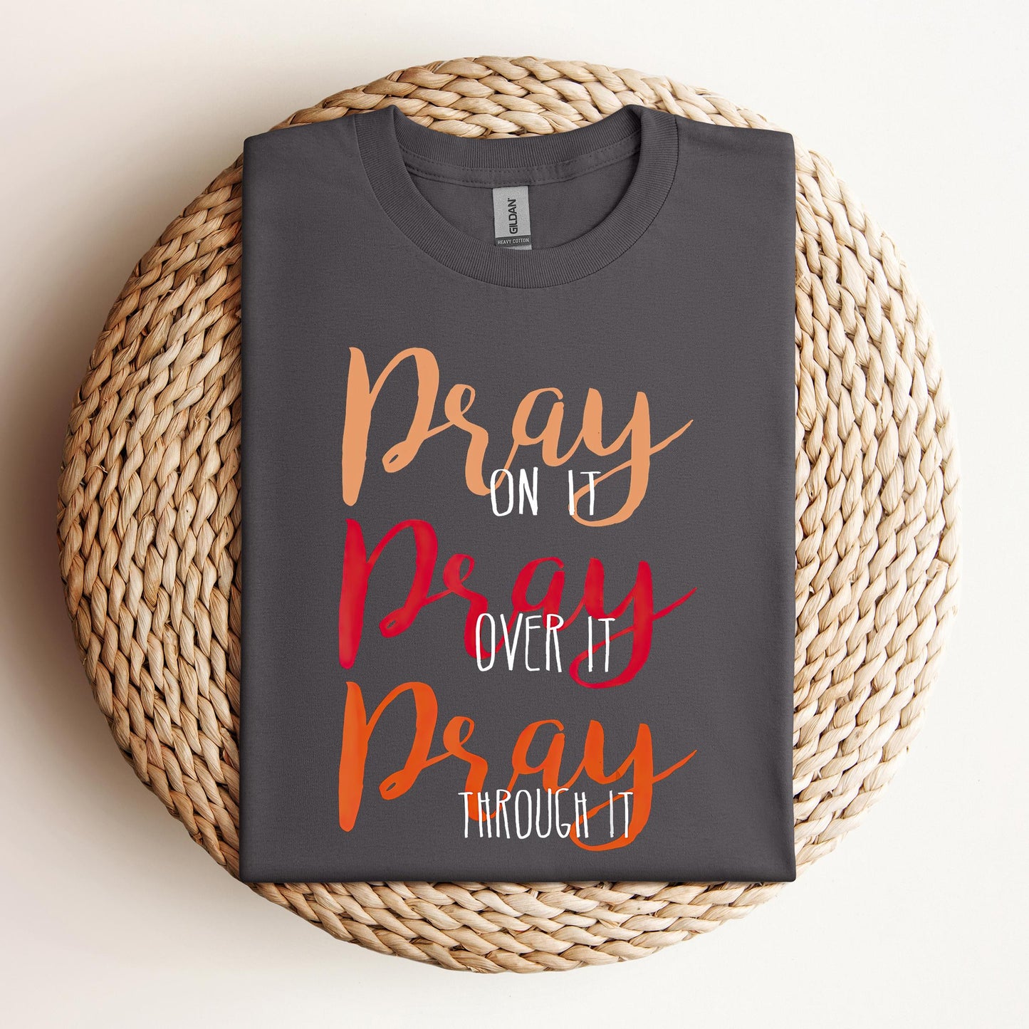 Pray On It Over It Through It 07