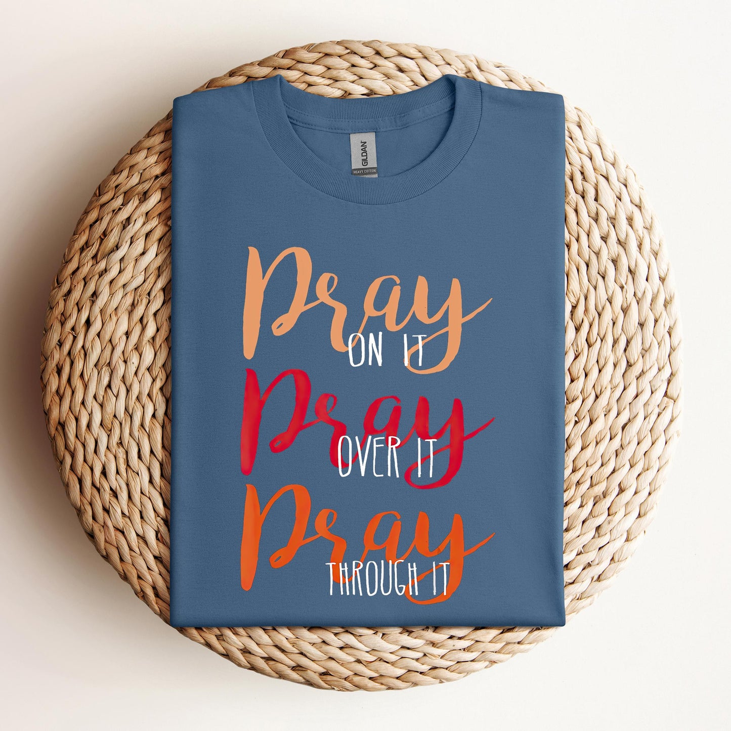 Pray On It Over It Through It 07
