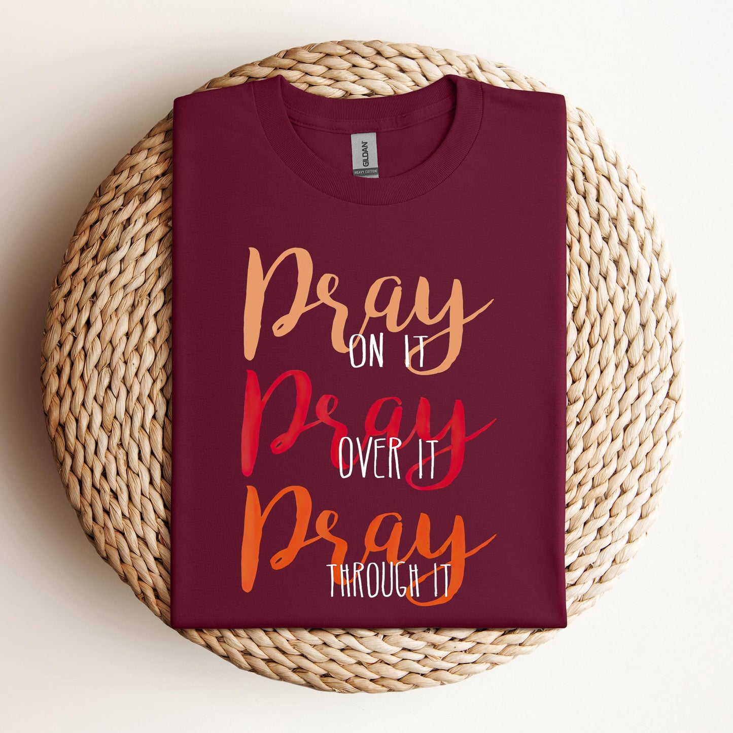 Pray On It Over It Through It 07