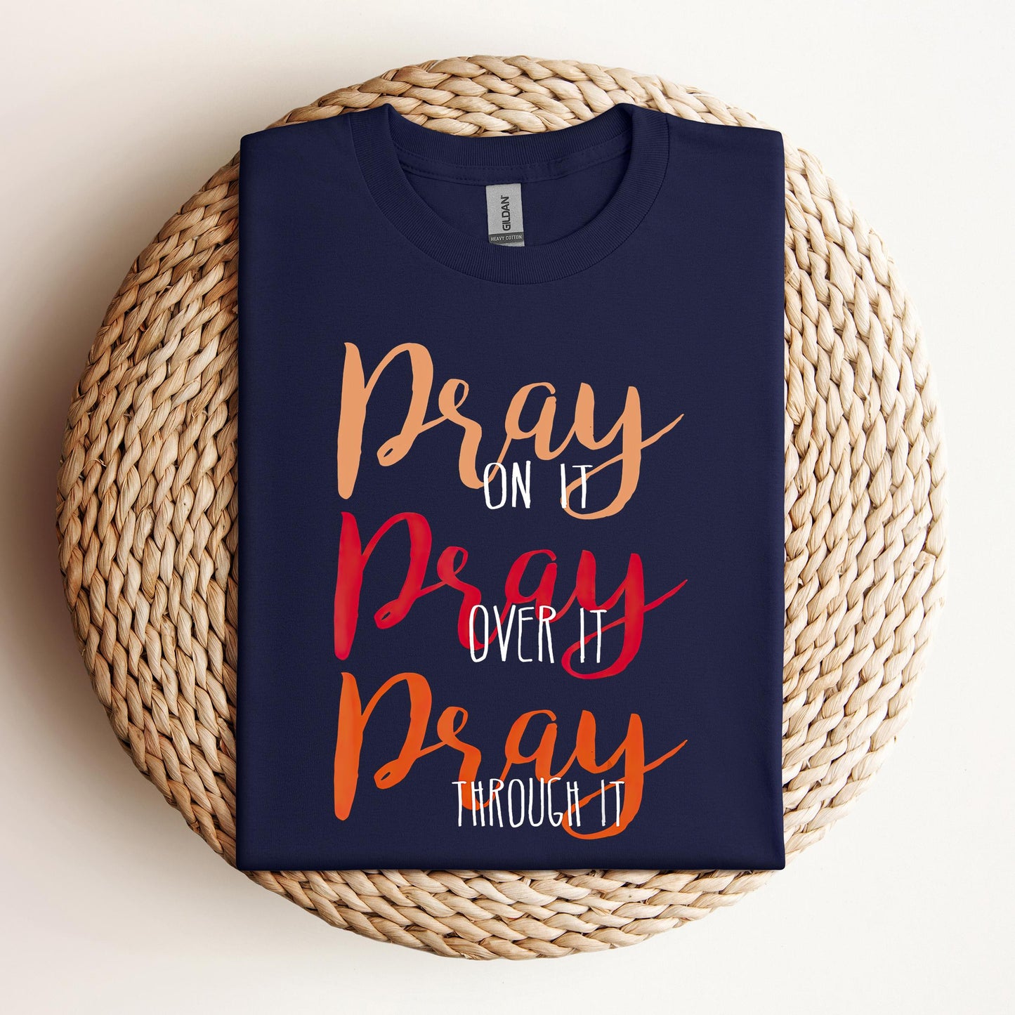 Pray On It Over It Through It 07