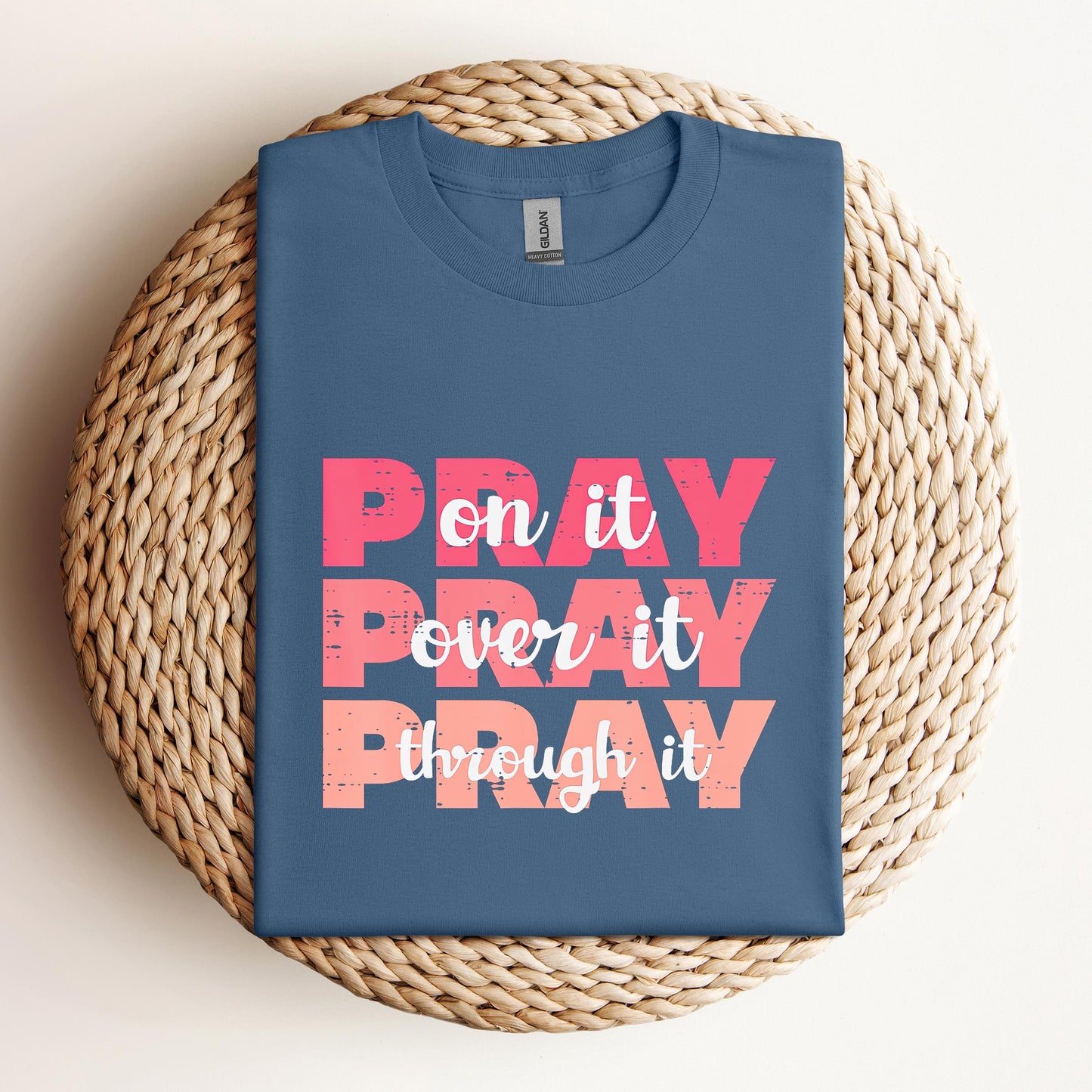 Pray On It Over It Through It 08