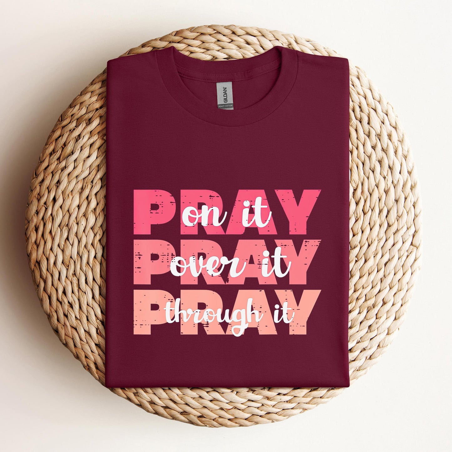 Pray On It Over It Through It 08