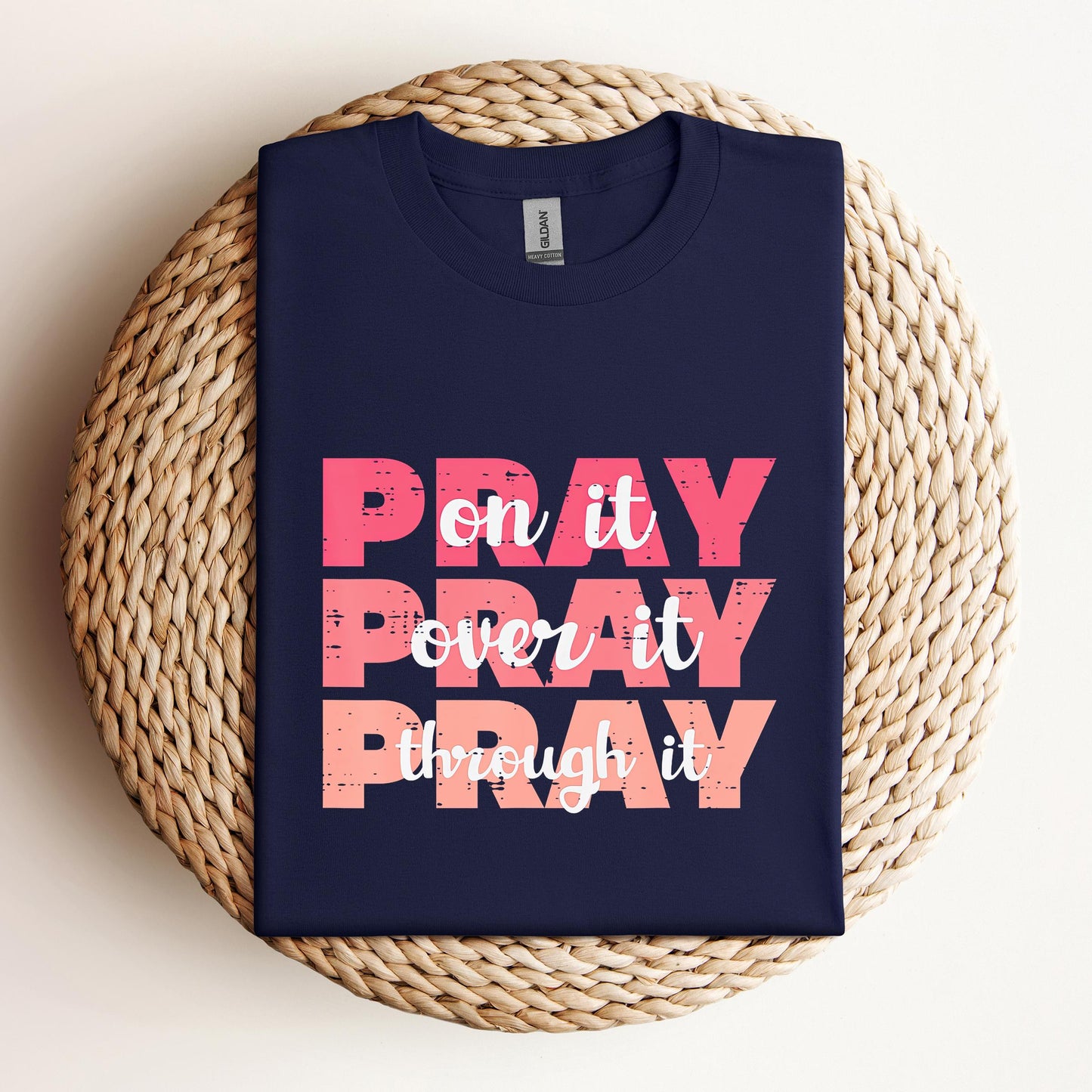 Pray On It Over It Through It 08