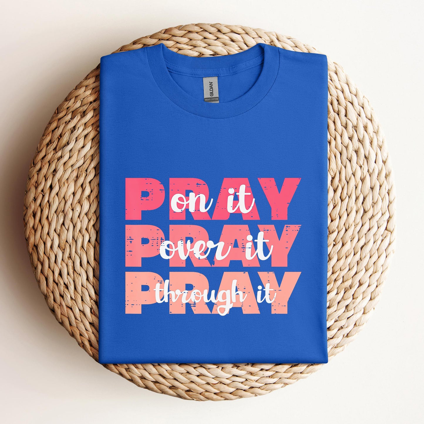Pray On It Over It Through It 08
