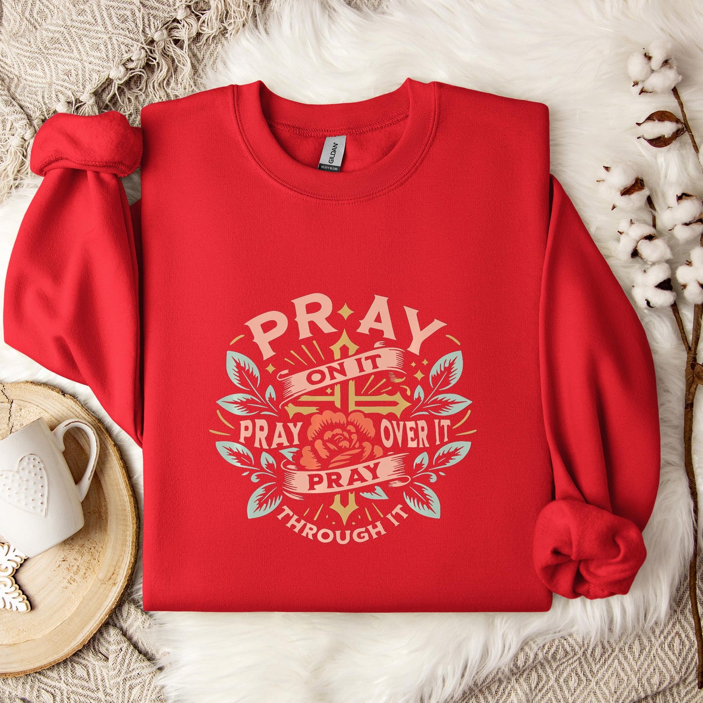 Pray On It Over It Through It 09 Sweatshirt