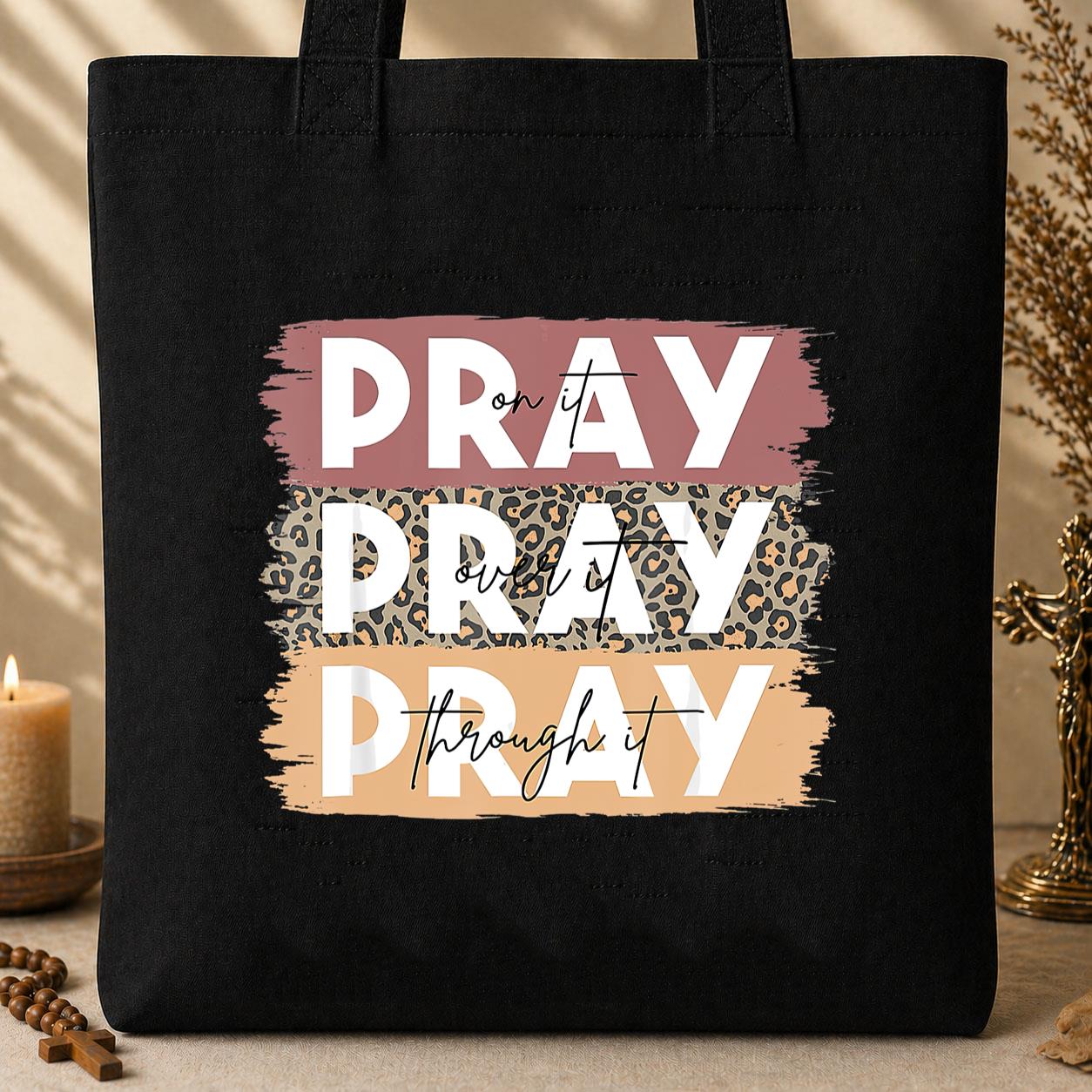 Pray On It Over It Through It 10 Tote Bag