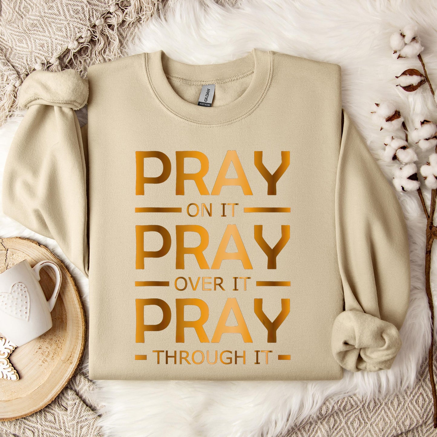 Pray On It Over It Through It 11 Sweatshirt