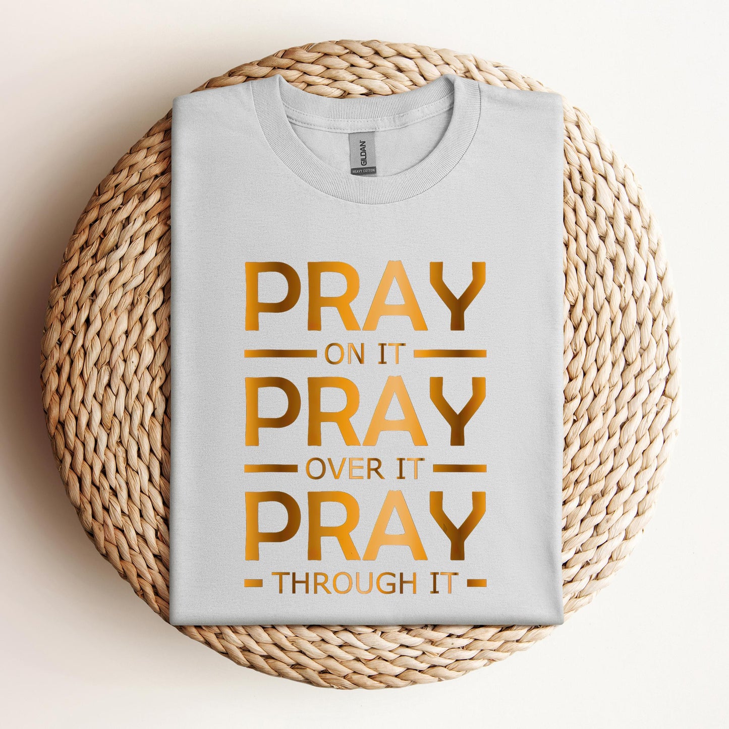 Pray On It Over It Through It 11