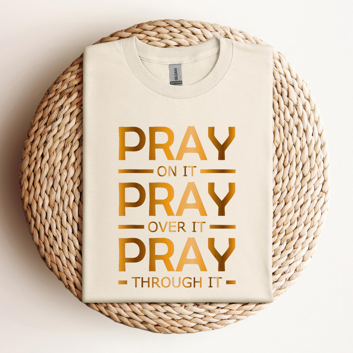 Pray On It Over It Through It 11