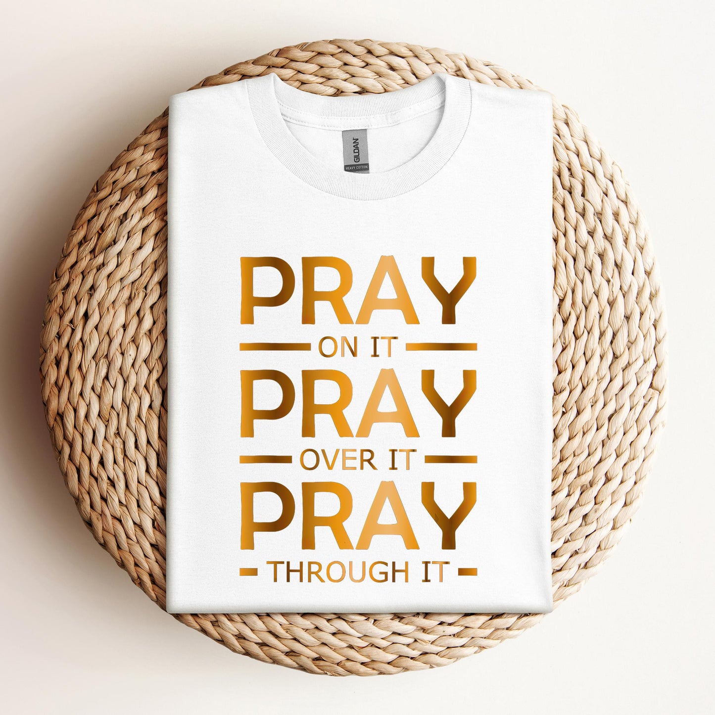 Pray On It Over It Through It 11