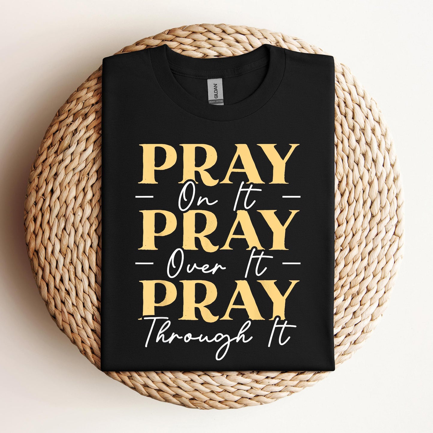 Pray On It Over It Through It 13