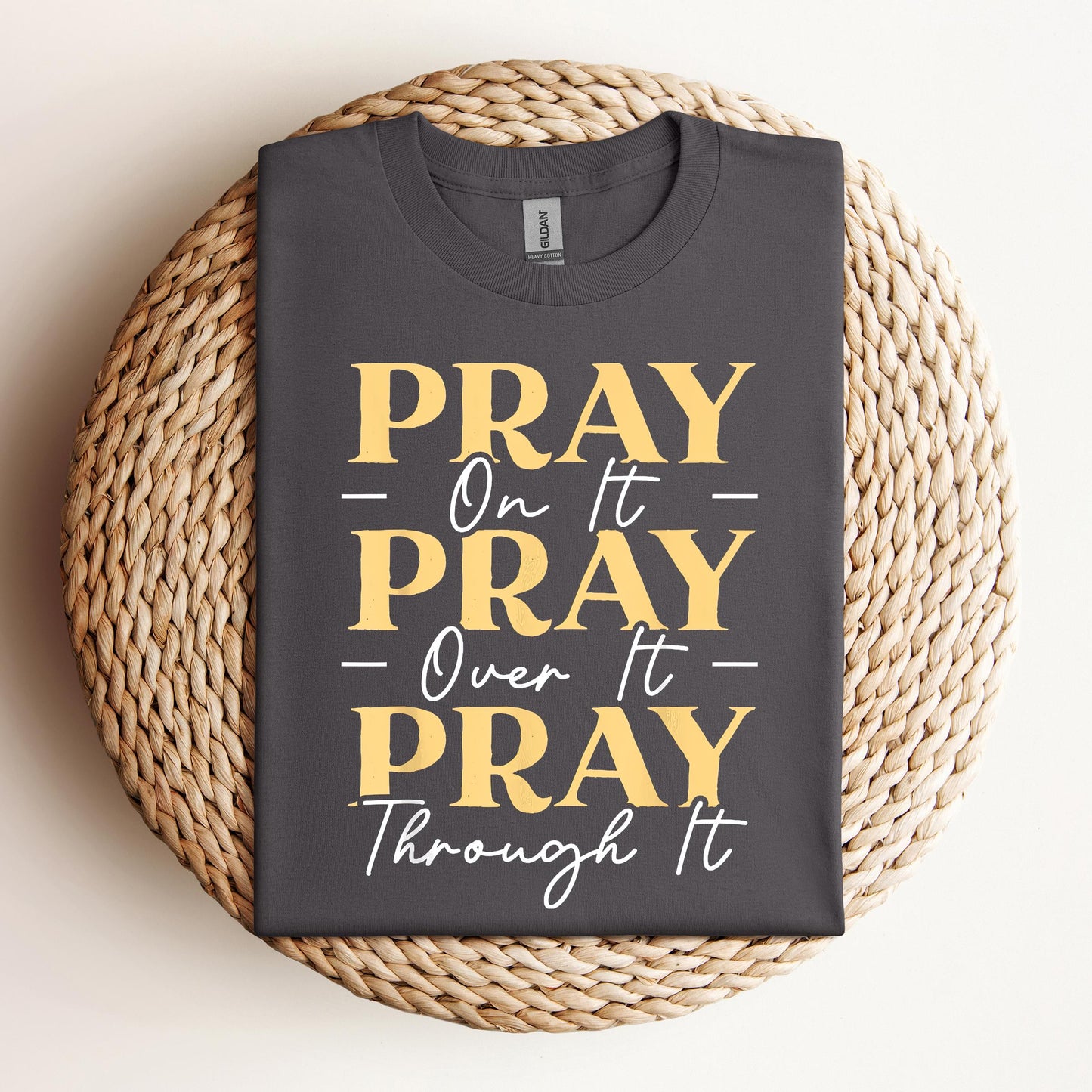 Pray On It Over It Through It 13