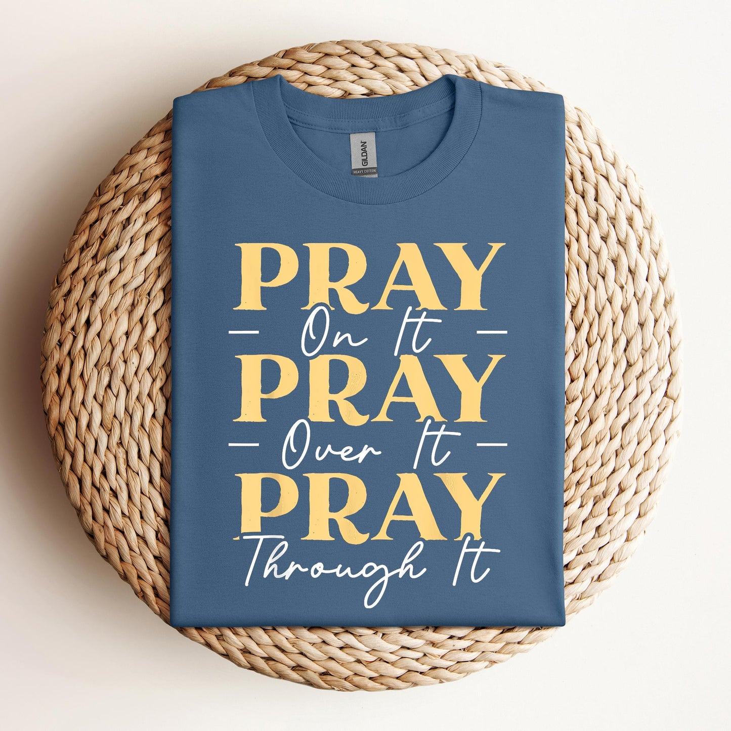 Pray On It Over It Through It 13