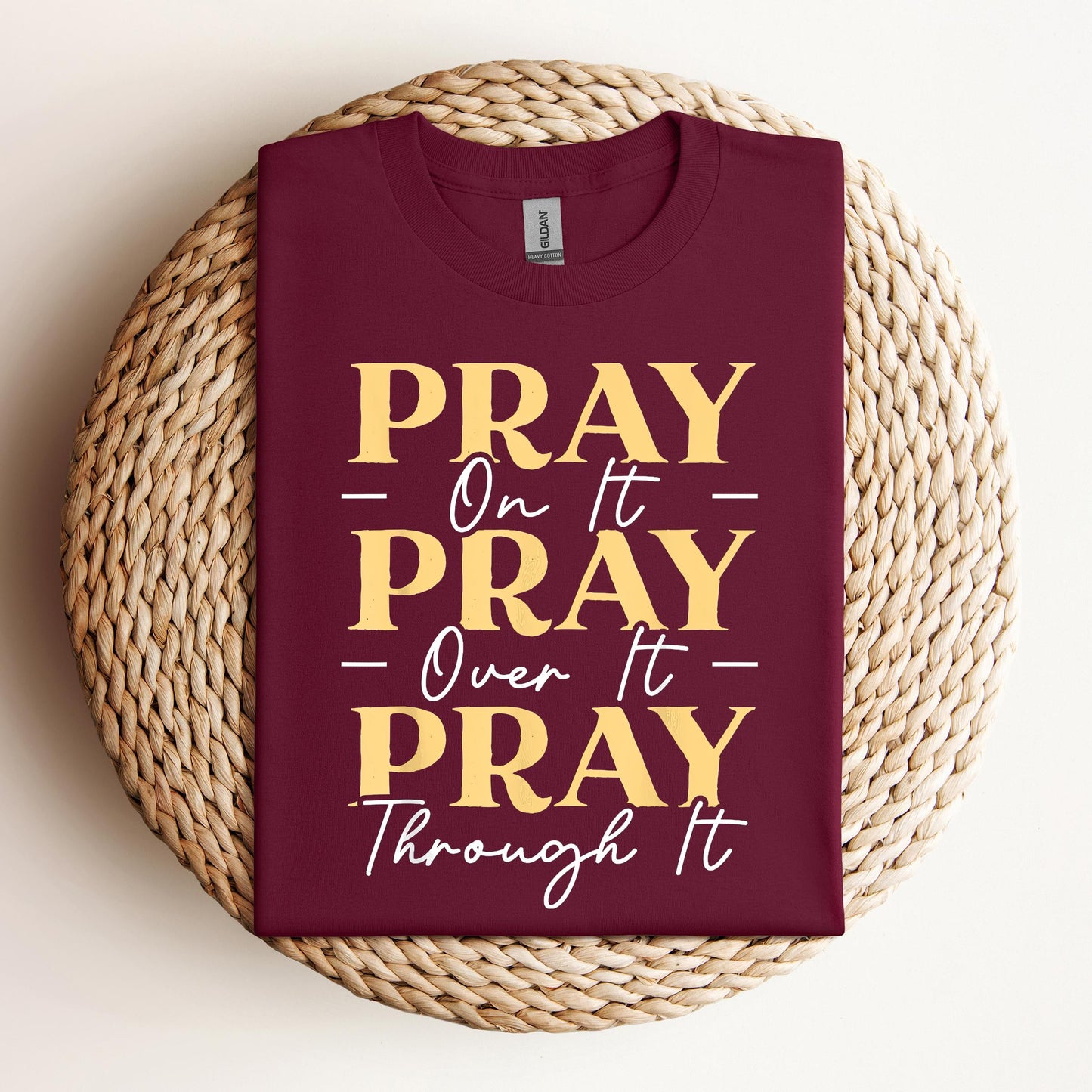 Pray On It Over It Through It 13