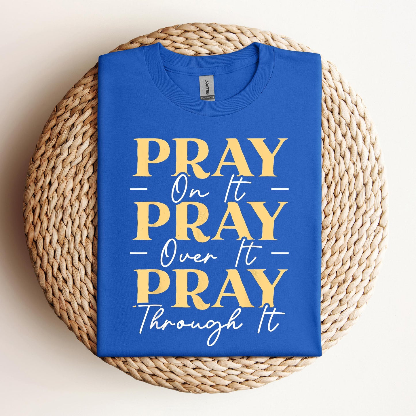 Pray On It Over It Through It 13