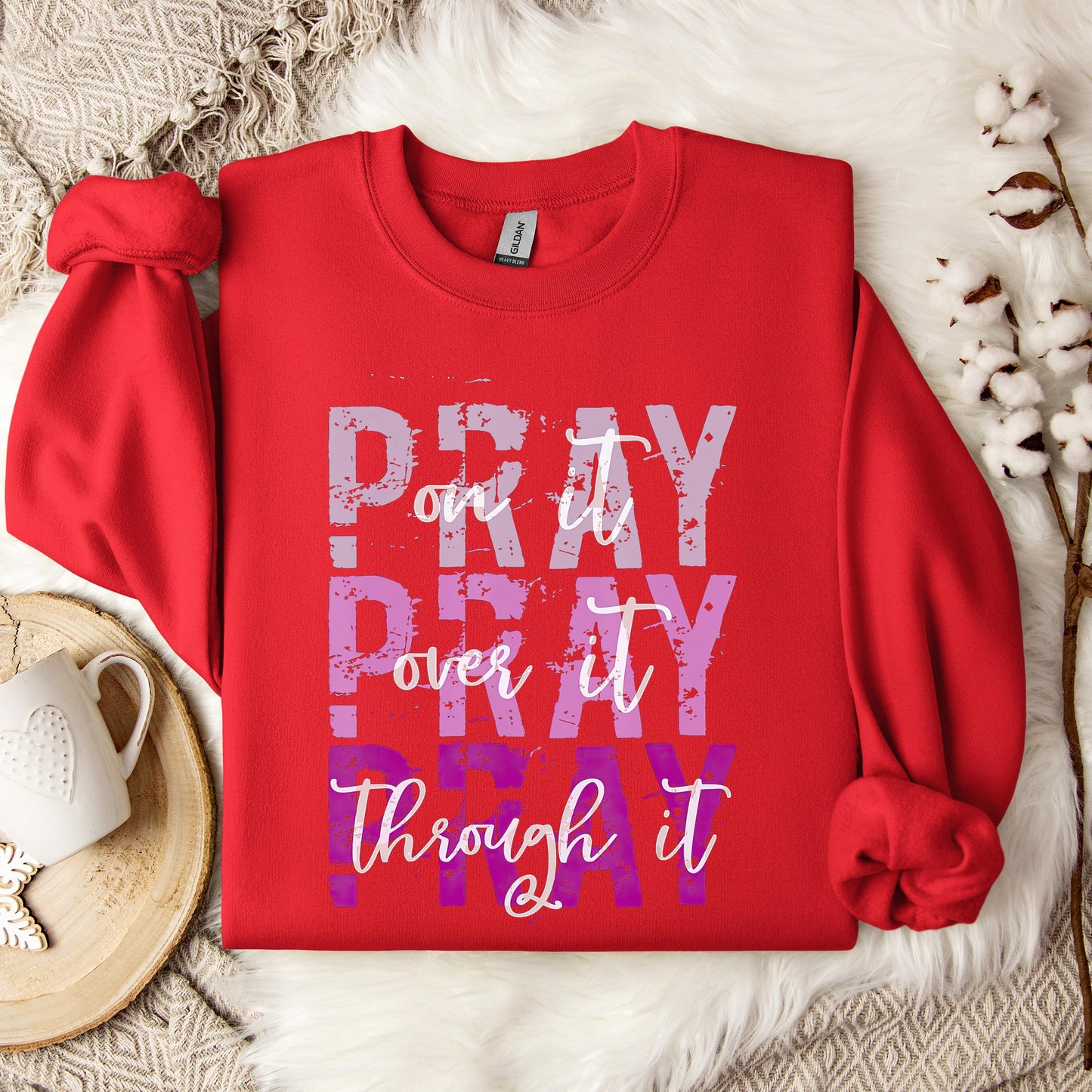 Pray On It Over It Through It 14 Sweatshirt