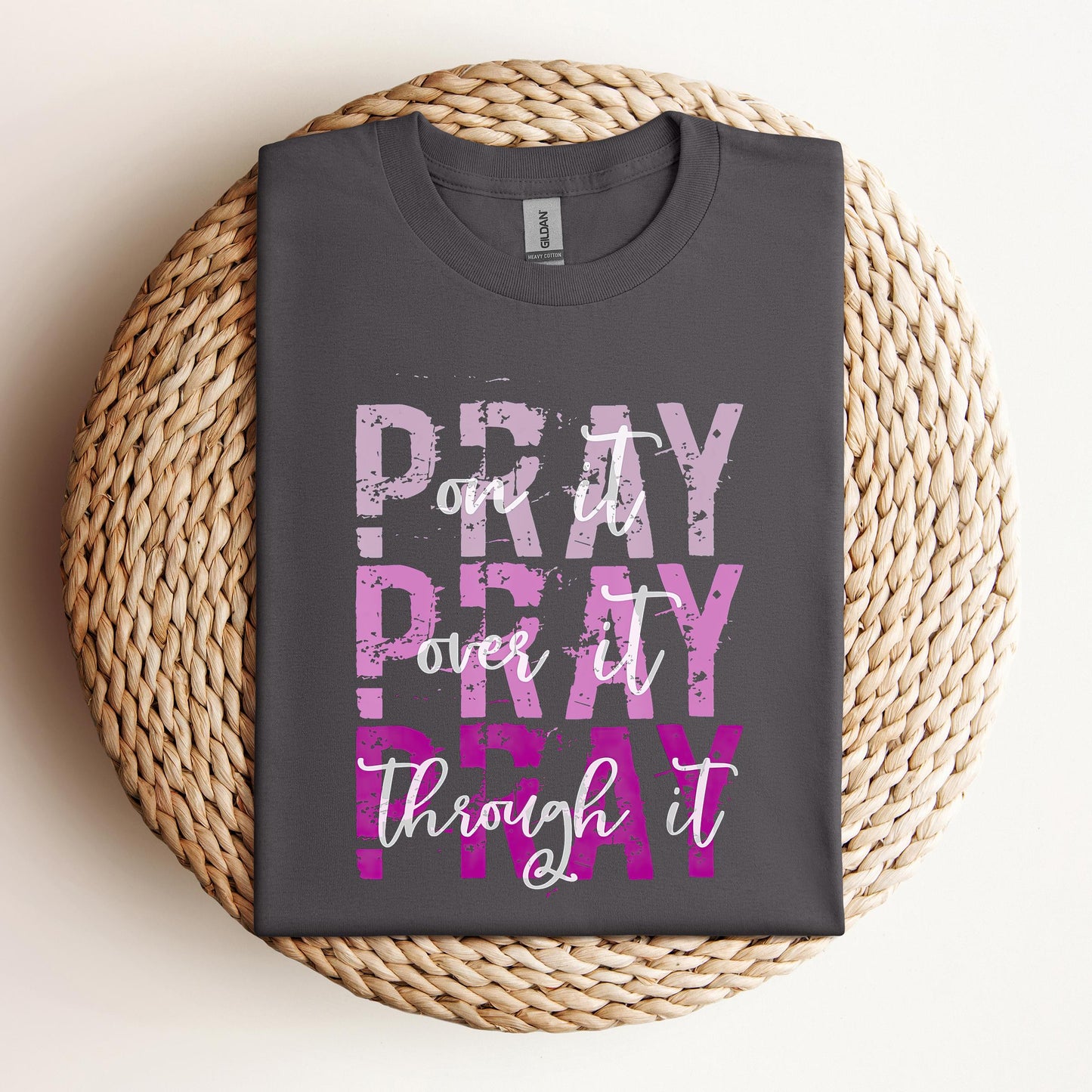 Pray On It Over It Through It 14