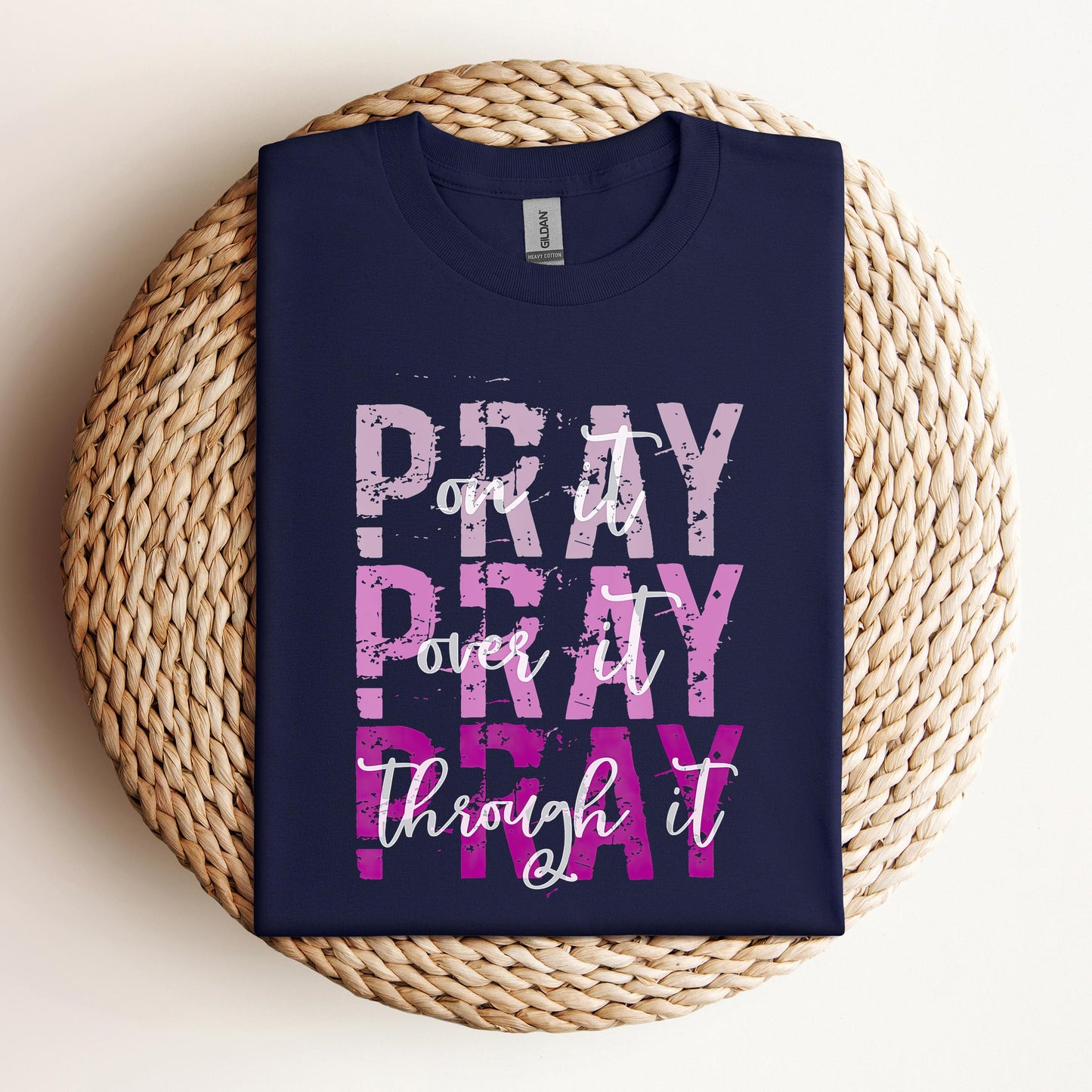 Pray On It Over It Through It 14