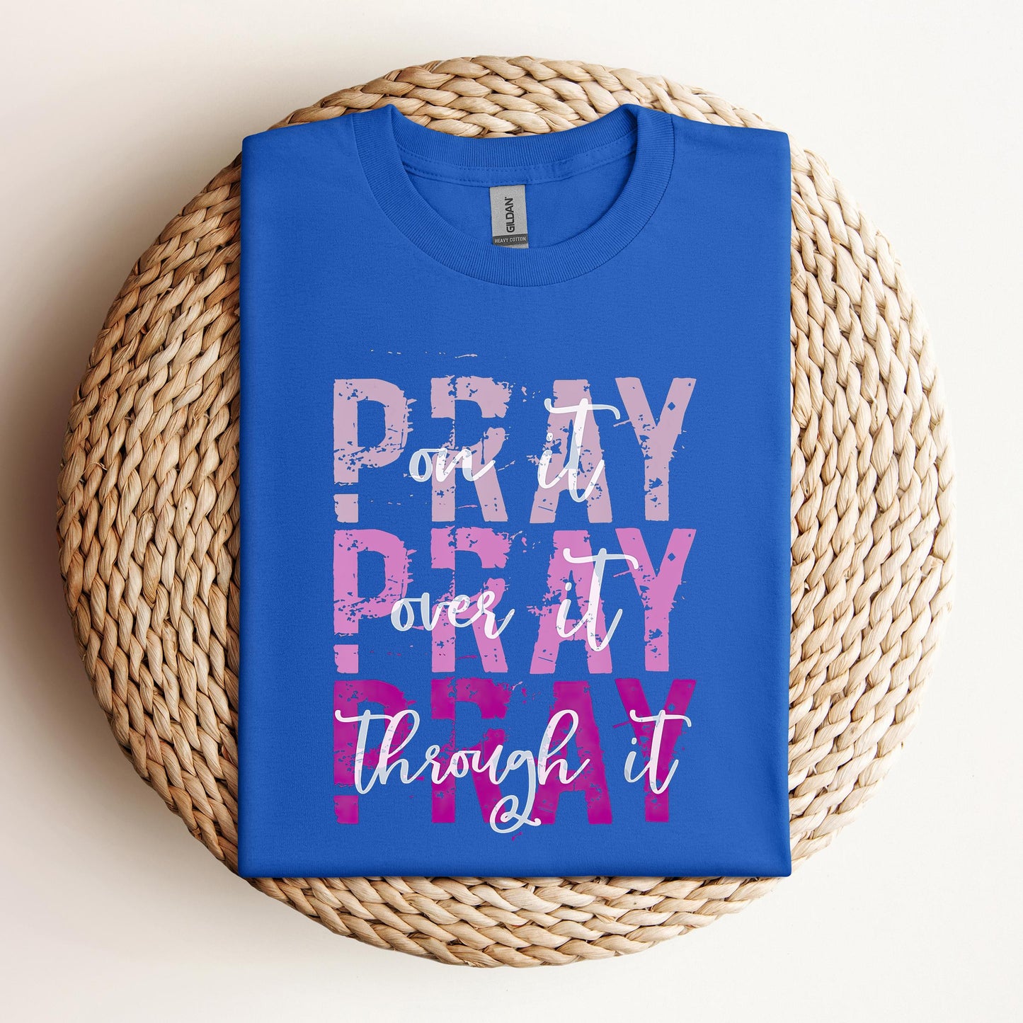 Pray On It Over It Through It 14