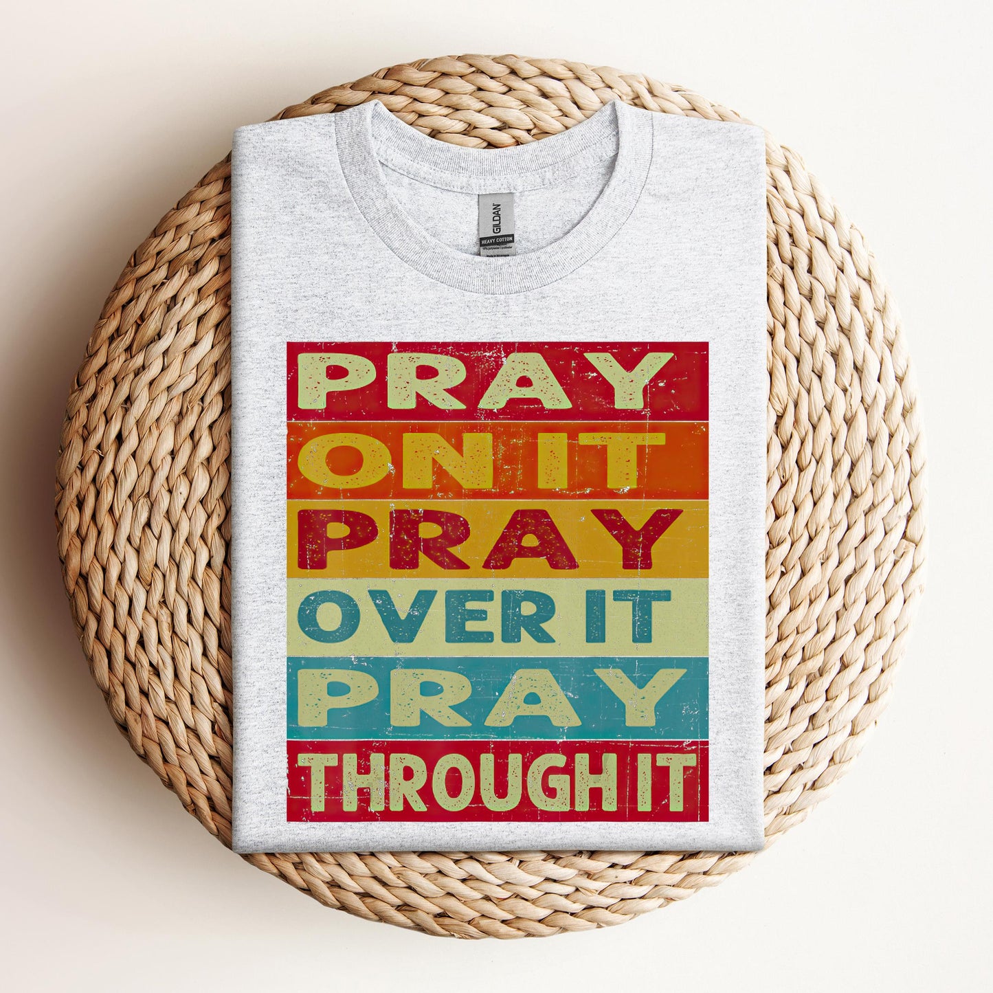 Pray On It Over It Through It 15