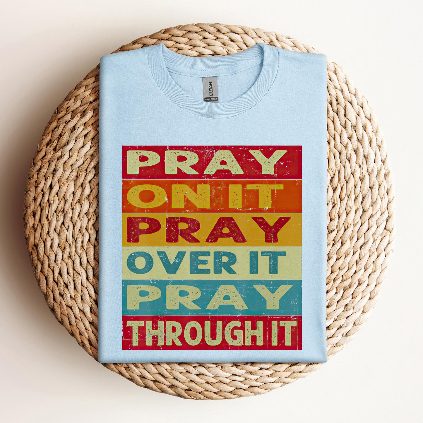Pray On It Over It Through It 15