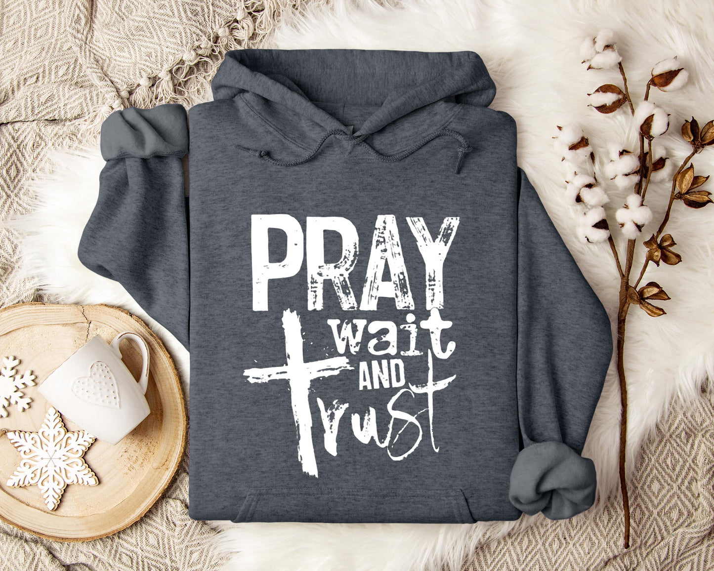 Pray Wait And Trust Hoodie
