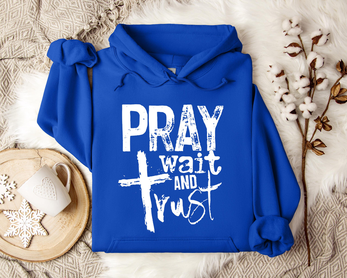 Pray Wait And Trust Hoodie