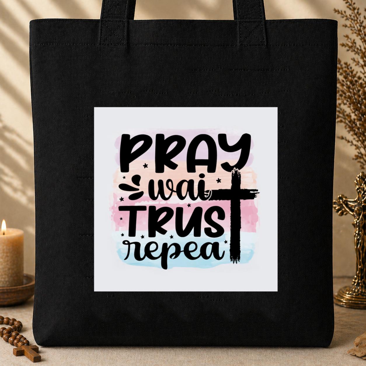 Pray Wait Trust Repeat Tote Bag