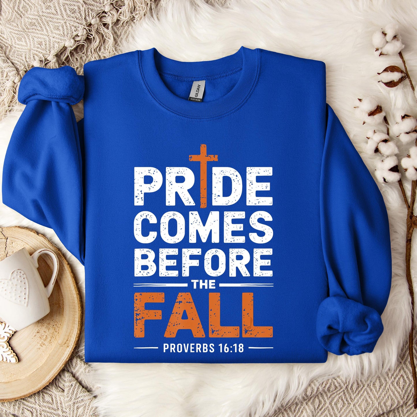 Pride Comes Before The Fall Proverbs 16.18 Sweatshirt