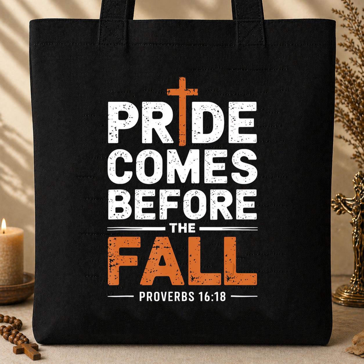 Pride Comes Before The Fall Proverbs 16.18 Tote Bag
