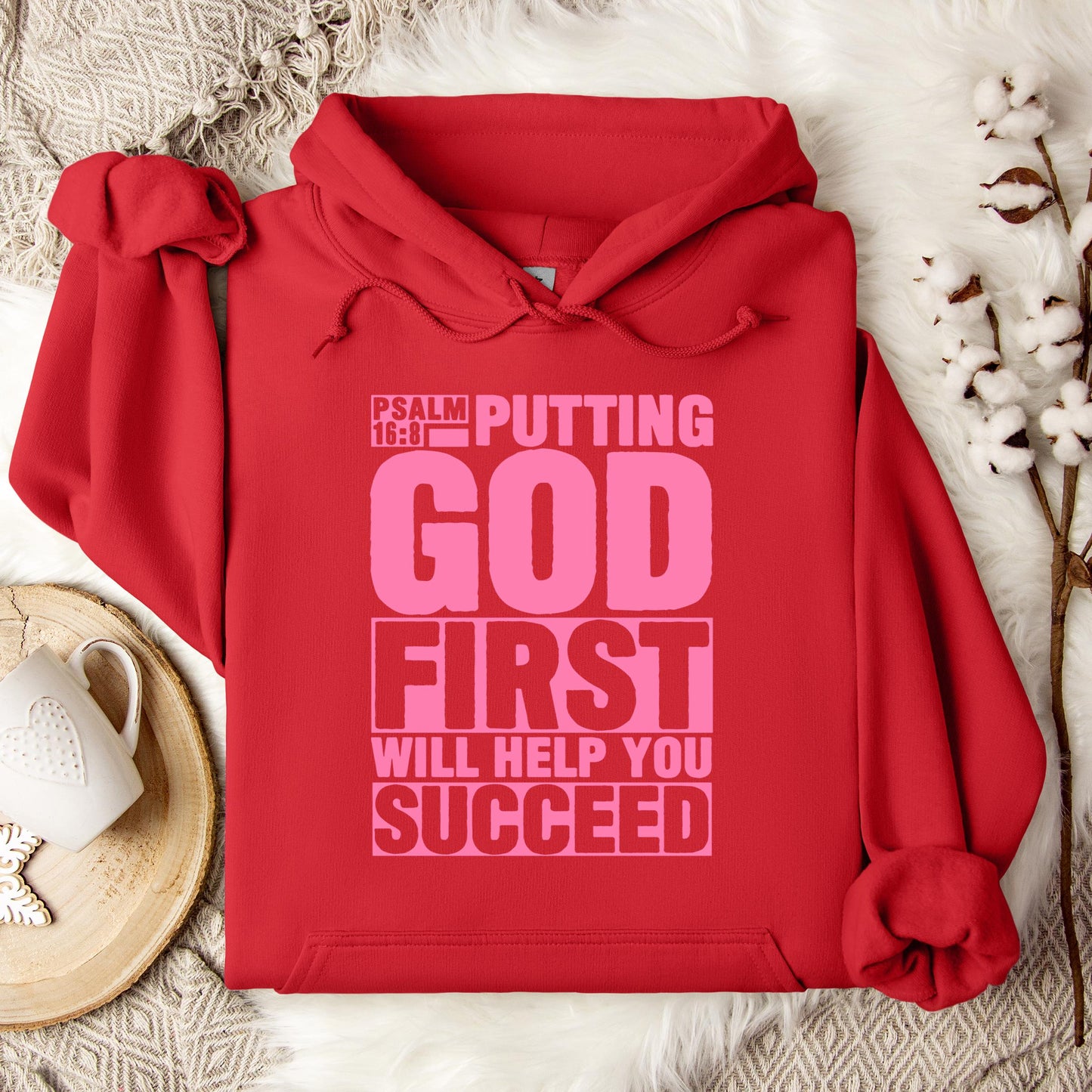 Putting God First Will Help You Succeed Psalm 16.8 Hoodie